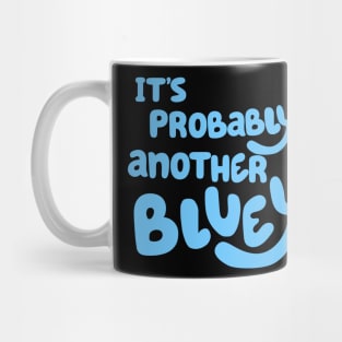 It's Probably Another Bluey Mug